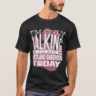 T-shirt Propriétaire de chien Je ne parle qu'à mon chien S