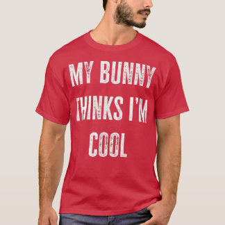 T-shirt Propriétaire du lapin My Bunny pense que je suis C