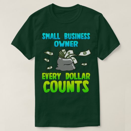 T-shirt Propriétaire d'une petite entreprise Chaque dollar (Design devant)