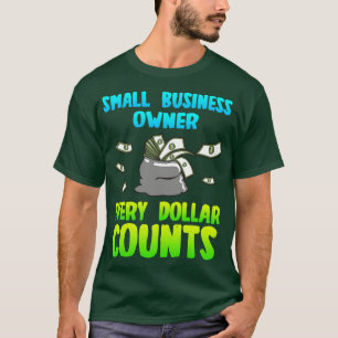 T-shirt Propriétaire d'une petite entreprise Chaque dollar