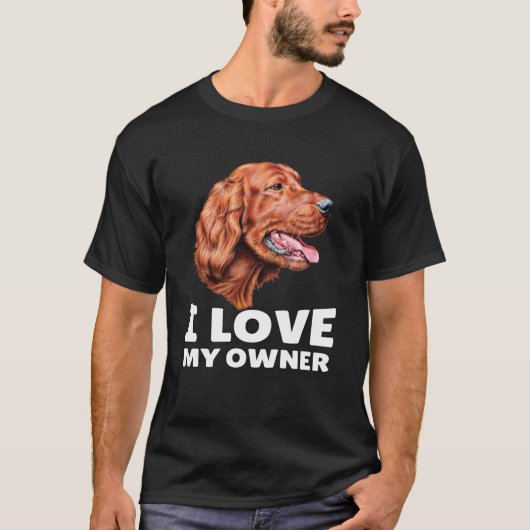 T-shirt Propriétaire Irlandais Setter Dog I Love My Owner (Devant)
