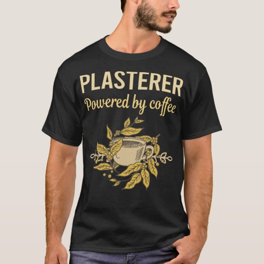 T-shirt Propulsé Par Café - Plasterer (Devant)