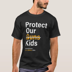 T-shirt Protéger maintenant la réforme des armes à feu pou