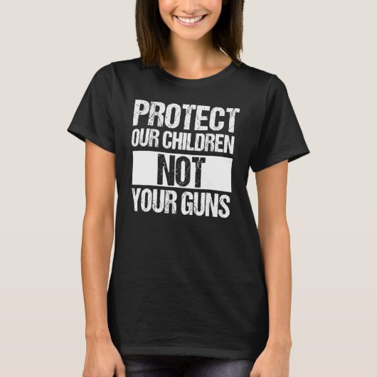 T-shirt Protégez nos enfants et non vos armes à feu milita (Devant)