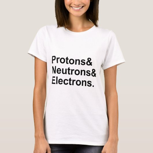 T-shirt Protons Neutrons Électrons | 3 Parties d'un Atome (Devant)