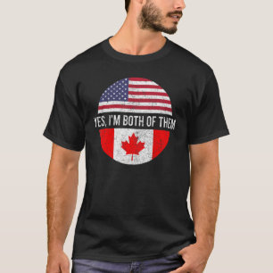 T-shirt Proud Canadian Yes I'm Both Of Them Usa Canada Fla