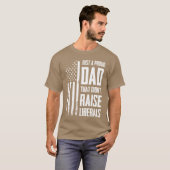 T-shirt Proud Dadhat Didnt Raise Liberals American Flag ON (Devant entier)