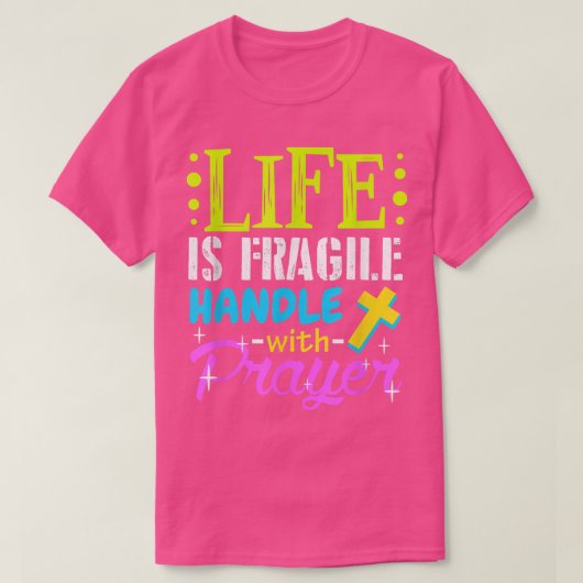 T-shirt Proud Life Is Fragile Handle with Prayer Jesus Gi (Design devant)