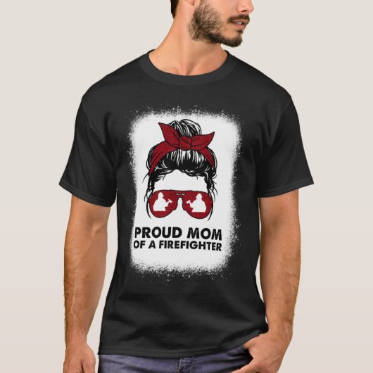 T-shirt Proud Mom of a Firefighter Bleached Messy Bun Us F (Devant)