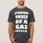 T-SHIRT PROUD OWNER OF A GAS GUZZLER 2<br><div class="desc">PROUD OWNER OF A GAS GUZZLER 2 .Check out our Monster truck t shirts selection for the very best in unique or custom,  handmade pieces from our clothing shops.</div>