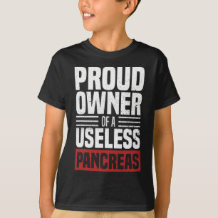 T-shirt Proud Owner Of A Useless Pancreas Diabète Awarene