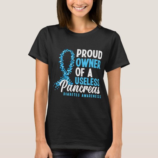 T-shirt Proud Owner Of A Useless Pancreas T1d (Devant)