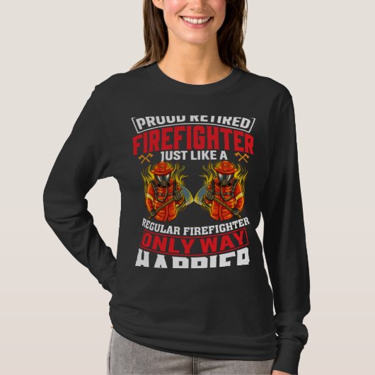 T-shirt Proud Retired Firefighter Just Like A Regular Fire (Devant)