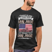T-shirt Proud To Say I Come From San José USA Flag (Devant)