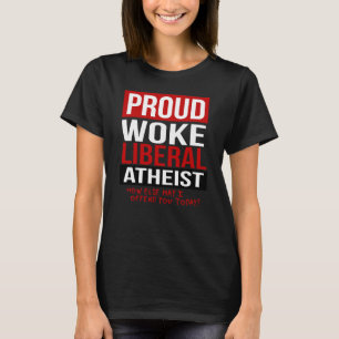 T-shirt Proud Woke Libéral Athée - Comment je peux offense