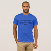 T-shirt prouvant qu'ils ont tort depuis la naissan (Devant entier)