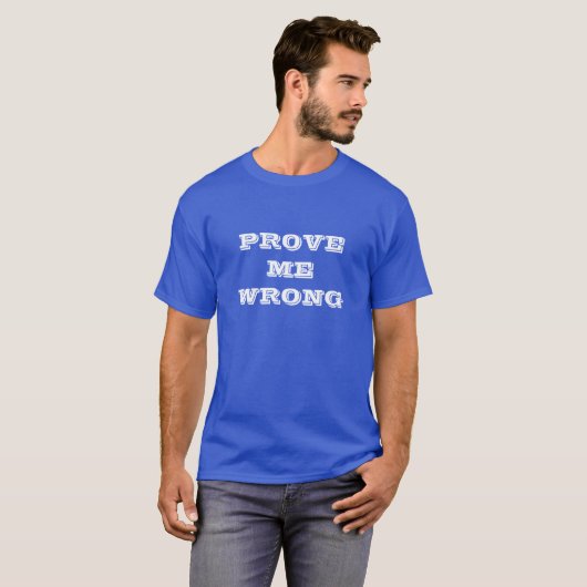 T-shirt "Prouve-moi que je me trompe" (Devant entier)