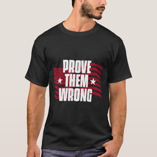 T-shirt Prove Them Wrong Insrational Saying Motivational W (Devant)