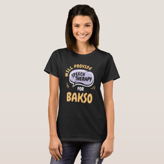 T-shirt Provide Speech Therapy for Bakso   Speech Patholog (Devant entier)