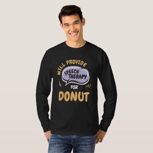 T-shirt Provide Speech Therapy for Donut   Speech Patholog (Devant entier)