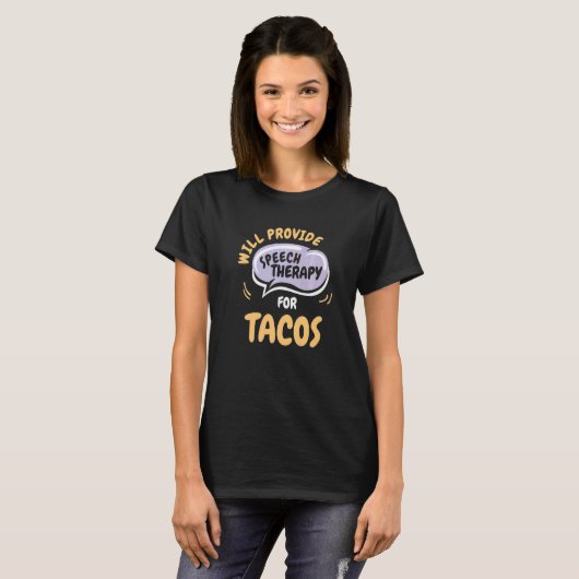 T-shirt Provide Speech Therapy for Tacos  Speech Pathologi (Devant entier)