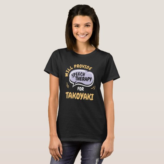 T-shirt Provide Speech Therapy for Takoyaki Speech Patho (Devant entier)