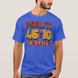 T-shirt Psaume 10 Be Still Bible Verse