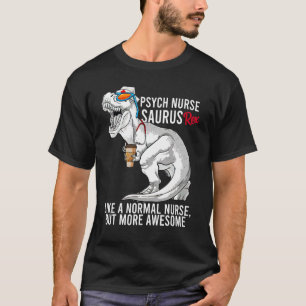 T-shirt Psych Nurse Saurus Comme Une Infirmière Normale Ma