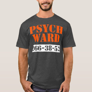 T-shirt Psych Ward Patient Mental Hospital Crazy Psych