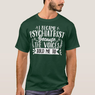 T-shirt Psychiatre Je Suis Devenu Psychiatre