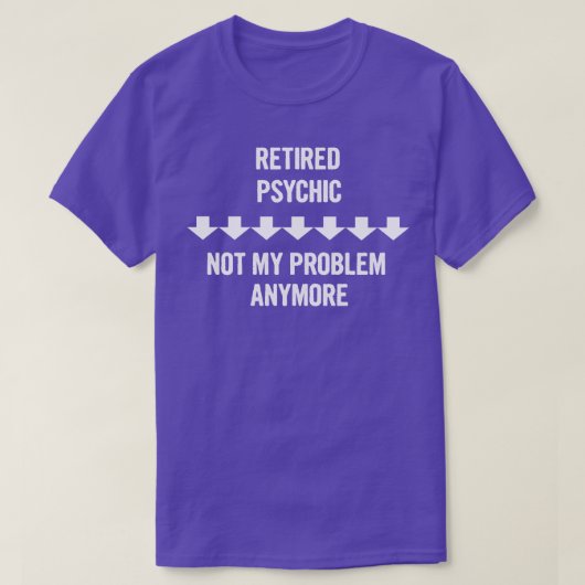 T-shirt Psychique Retraitée Pas Mon Problème Plus Cadeau (Design devant)