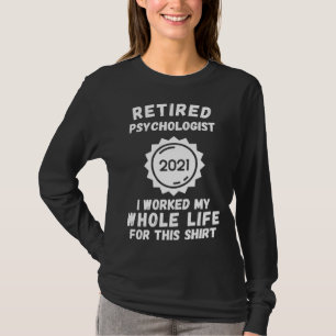 T-shirt Psychologue à la retraite 2021 J'ai Travaillé Tout