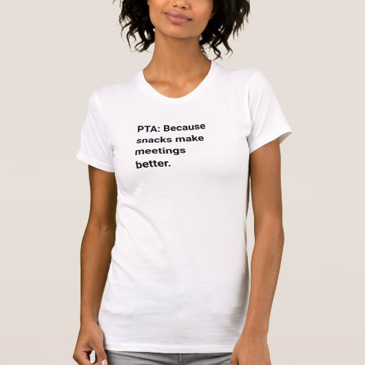 T-shirt PTA : Parce que les snacks améliorent les réunions (Devant)