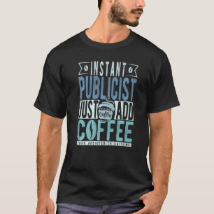T-shirt Publiciste Instantané Juste Ajouter Café