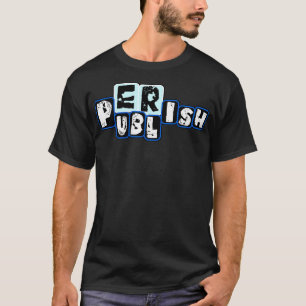 T-shirt Publier ou périr la conception scientifique