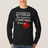 T-shirt Pucker Up Buttercup You're Just Won A Free Pass To (Devant)