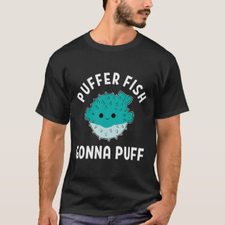 T-shirt Puffer Fish Gonna Puff Funky Puffer Fish 