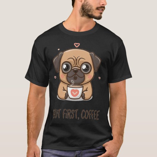 T-shirt Pug, mais d'abord, café (Devant)