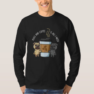 T-shirt Pugs Et Café Est Tout Ce Dont J'ai Besoin  Pug