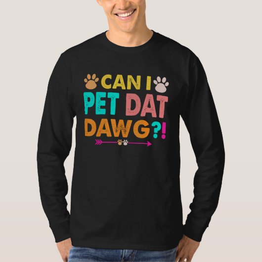 T-shirt Puis-je animal de compagnie Dat Dawg Dog (Devant)