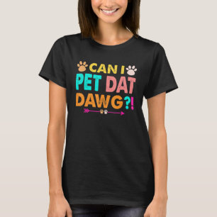 T-shirt Puis-je animal de compagnie Dat Dawg Dog