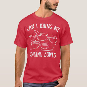 T-shirt Puis-Je Apporter Mes Bols À Chanter