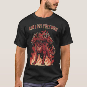 T-shirt Puis-je caresser ce chien ? Cerberus