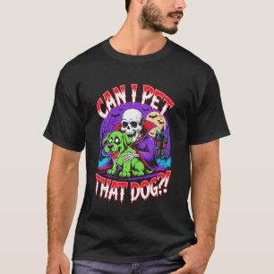 T-shirt Puis-je caresser ce chien ! Drôle de squelette de