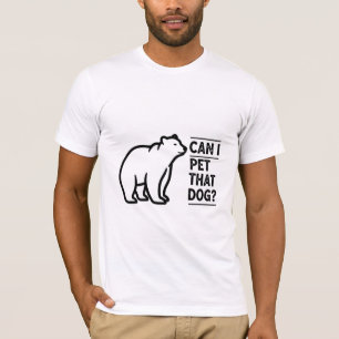 T-shirt Puis-je caresser ce chien ? Mème drôle d'ours