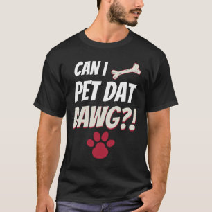 T-shirt Puis-je caresser ce chien Puis-je caresser ce chie