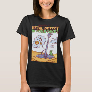 T-shirt Puis-je détecter du métal dans votre jardin Chasse
