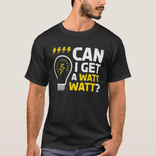 T-shirt Puis-Je Obtenir Un Watt Watt Pour Un Électricien D