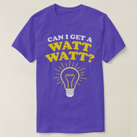 T-shirt Puis-je obtenir un Watt Watt Watt (Design devant)
