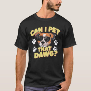 T-shirt Puis-Je Pet Dat Dat Dawg ? Chien drôle